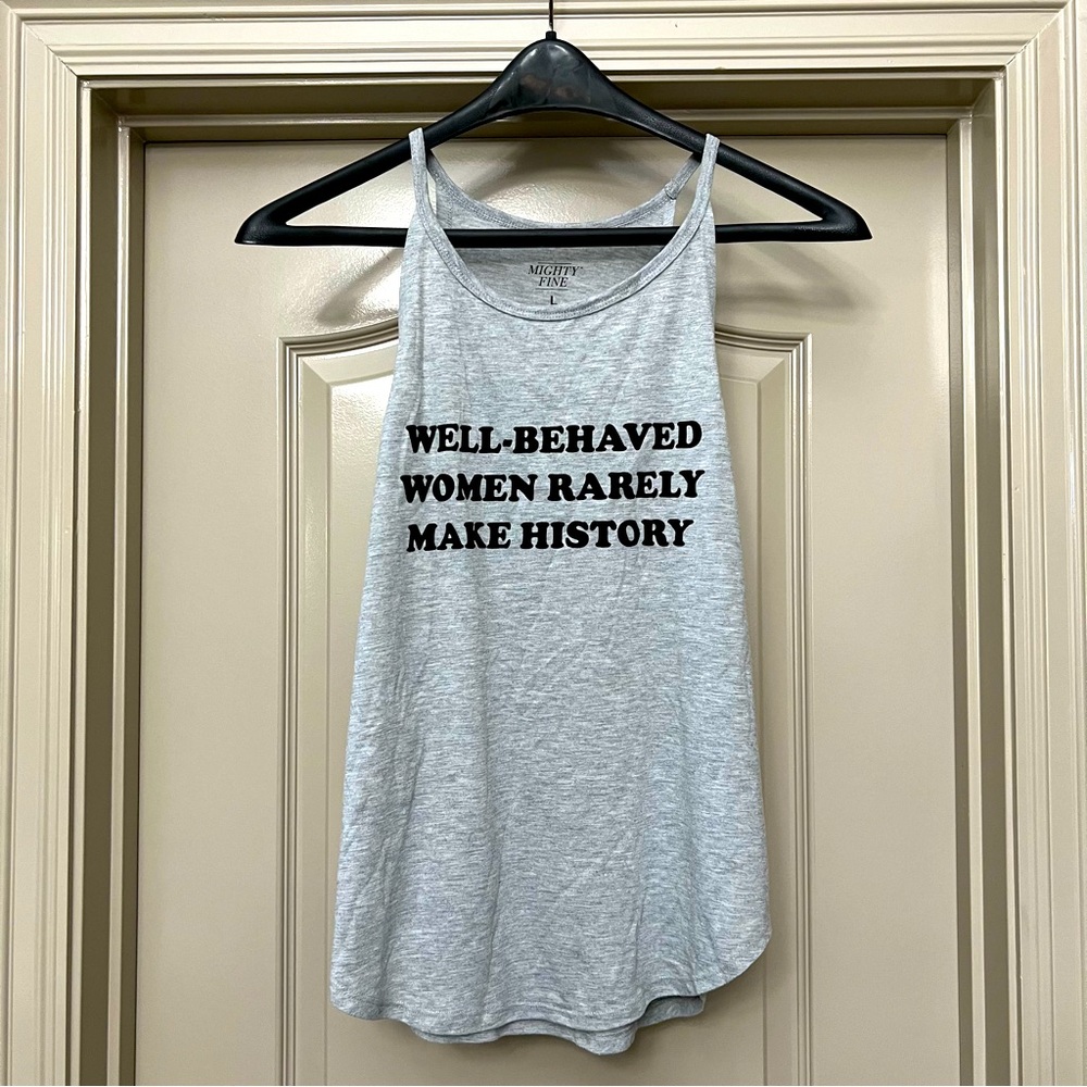 SOLD Grey Muscle Tank Well Behaved Women Rarely Make History